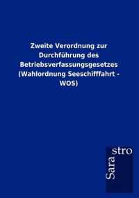 Zweite Verordnung zur Durchfuhrung des Betriebsverfassungsgesetzes (Wahlordnung Seeschifffahrt - WOS)