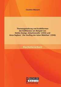 Themengestaltung und Erzählformen der Exilliteratur am Beispiel von Stefan Zweigs ,Schachnovelle' (1943) und Anna Seghers' ,Der Ausflug der toten Mädchen' (1946)